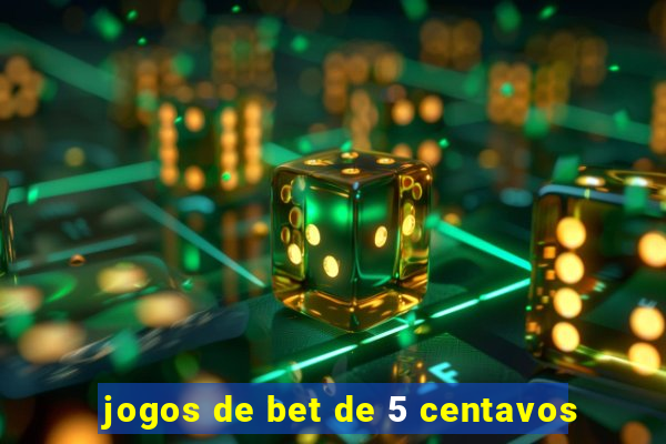 jogos de bet de 5 centavos